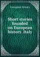 Short stories founded on European history. Italy, European history 