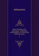 Select Treatises of S. Athanasius, Archbishop of Alexandria, in Controversy with the Arians. 1, Athanasius 