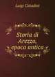 Storia di Arezzo, epoca antica, Luigi Cittadini 