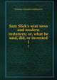 Sam Slick's wise saws and modern instances; or, what he said, did, or invented, Haliburton Thomas Chandler 
