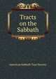 Tracts on the Sabbath, American Sabbath Tract Society 