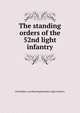The standing orders of the 52nd light infantry, Oxfordshire and Buckinghamshire Light Infantry 