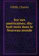Sce?nes ame?ricaines; dix-huit mois dans le Nouveau monde, Olliffe, Charles 