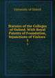 Statutes of the Colleges of Oxford: With Royal Patents of Foundation, Injunctions of Visitors .. 3, University of Oxford 