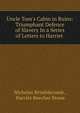 Uncle Tom's Cabin in Ruins: Triumphant Defence of Slavery In a Series of Letters to Harriet ., Nicholas Brimblecomb , Harriet Beecher Stowe 