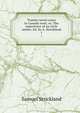Twenty-seven years in Canada west; or, The experience of an early settler. Ed. by A. Strickland. 1, Samuel Strickland 