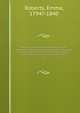 Memoirs of the rival houses of York and Lancaster, historical and biographical: embracing a period of English history from the accession of Richard II. to the death of Henry VII. 1, Roberts, Emma, 1794?-1840 