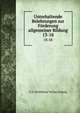 Unterhaltende Belehrungen zur Frderung allgemeiner Bildung. 13-18, F.A. Brockhaus Verlag Leipzig 
