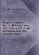 Yieger's Cabinet: Spiritual Vampirism: the History of Etherial Softdown, and Her Friends of the ., Charles Wilkins Webber 