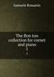 The Bon ton collection for cornet and piano. 1, Samuele Romanin 
