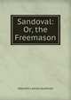 Sandoval: Or, the Freemason, Valentin Llanos Gutierrez 