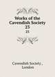 Works of the Cavendish Society. 23, Cavendish Society , London 