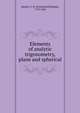 Elements of analytic trigonometry, plane and spherical, Hassler, F. R. (Ferdinand Rudolph), 1770-1843 