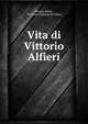 Vita di Vittorio Alfieri, Vittorio Alfieri , Tommaso Valperga di Caluso 