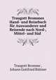 Traugott Brommes Hand- und Reisebuch fur Auswanderer und Reisende nach Nord-, Mittel- und Sud ., Traugott Bromme , Johann Gottfried B?ttner 