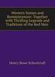 Western Scenes and Reminiscences: Together with Thrilling Legends and Traditions of the Red Men ., Henry Rowe Schoolcraft 