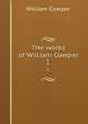 The works of William Cowper. 1, Cowper William 