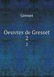 Oeuvres de Gresset. 2, Gresset 