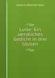 Luise: Ein l?ndliches Gedicht in drei Idyllen, Johann Heinrich Voss 
