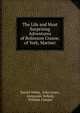 The Life and Most Surprising Adventures of Robinson Crusoe, of York, Mariner, Daniel Defoe, John Jones, Alexander Selkirk, William Cowper 