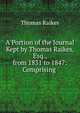 A Portion of the Journal Kept by Thomas Raikes, Esq., from 1831 to 1847: Comprising ., Thomas Raikes 