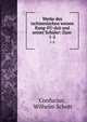 Werke des tschinesischen weisen Kung-FU-ds und seiner Schler: Zum .. 1-2, Confucius, Wilhelm Schott 