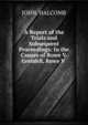 A Report of the Trials and Subsequent Proceedings: In the Causes of Rowe V. Grenfell, Rowe V ., John. Halcomb 