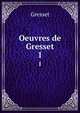 Oeuvres de Gresset. 1, Gresset 