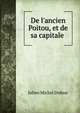 De l'ancien Poitou, et de sa capitale ., Julien Michel Dufour 