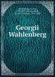 Georgii Wahlenberg, Wahlenberg, Go?ran, 1780-1851,Sommerfeldt, So?ren Christian, 1794-1838 