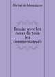 Essais: avec les notes de tous les commentateurs, Montaigne Michel de 