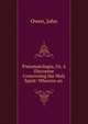 Pneumatologia, Or, A Discourse Concerning the Holy Spirit: Wherein an ., Owen, John 