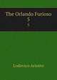 The Orlando Furioso. 5, Ariosto Lodovico 