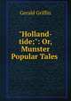 "Holland-tide;": Or, Munster Popular Tales ., Griffin Gerald 