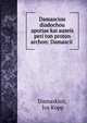 Damasciou diadochou aporiae kai auseis peri ton proton archon: Damascii ., Damaskios, Jos Kopp 