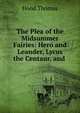 The Plea of the Midsummer Fairies: Hero and Leander, Lycus the Centaur, and ., Hood Thomas 