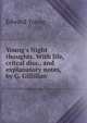 Young's Night thoughts. With life, critcal diss., and explanatory notes, by G. Gilfillan, Edward Young 