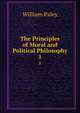The Principles of Moral and Political Philosophy. 1, William Paley 
