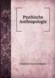 Psychische Anthropologie, Gottlob Ernst Schulze 