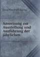 Anweisung zur Ausstellung und Ausfuhrung der jahrlichen ., Ernst Friedrich Hartig 