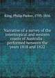 Narrative of a survey of the intertropical and western coasts of Australia : performed between the years 1818 and 1822, King, Philip Parker, 1793-1856 
