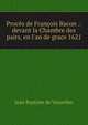 Proc?s de Fran?ois Bacon .: devant la Chambre des pairs, en l'an de grace 1621, Jean Baptiste de Vauzelles 