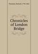 Chronicles of London Bridge, Thomson, Richard, 1794-1865 