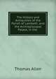 The History and Antiquities of the Parish of Lambeth, and the Archiepiscopal Palace, in the ., Thomas Allen 