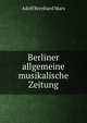 Berliner allgemeine musikalische Zeitung, Adolf Bernhard Marx 