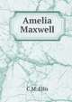 Amelia Maxwell, C.M. Ellis 