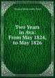 Two Years in Ava: From May 1824, to May 1826, Thomas Abercromby Trant 