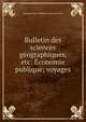 Bulletin des sciences geographiques, etc: Economie publique; voyages, Fran?ois-Jean -Philibert Aubert de Vitry 