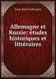Allemagne et Russie: etudes historiques et litteraires, Saint-Rene Taillandier 