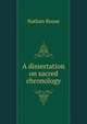 A dissertation on sacred chronology, Nathan Rouse 